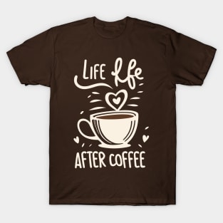 Life Begins After Coffee T-Shirt